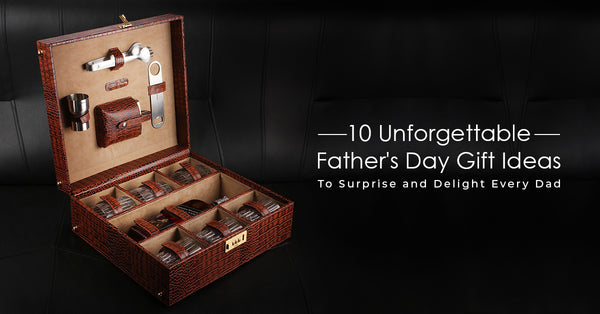 10 Unforgettable Father's Day Gift Ideas