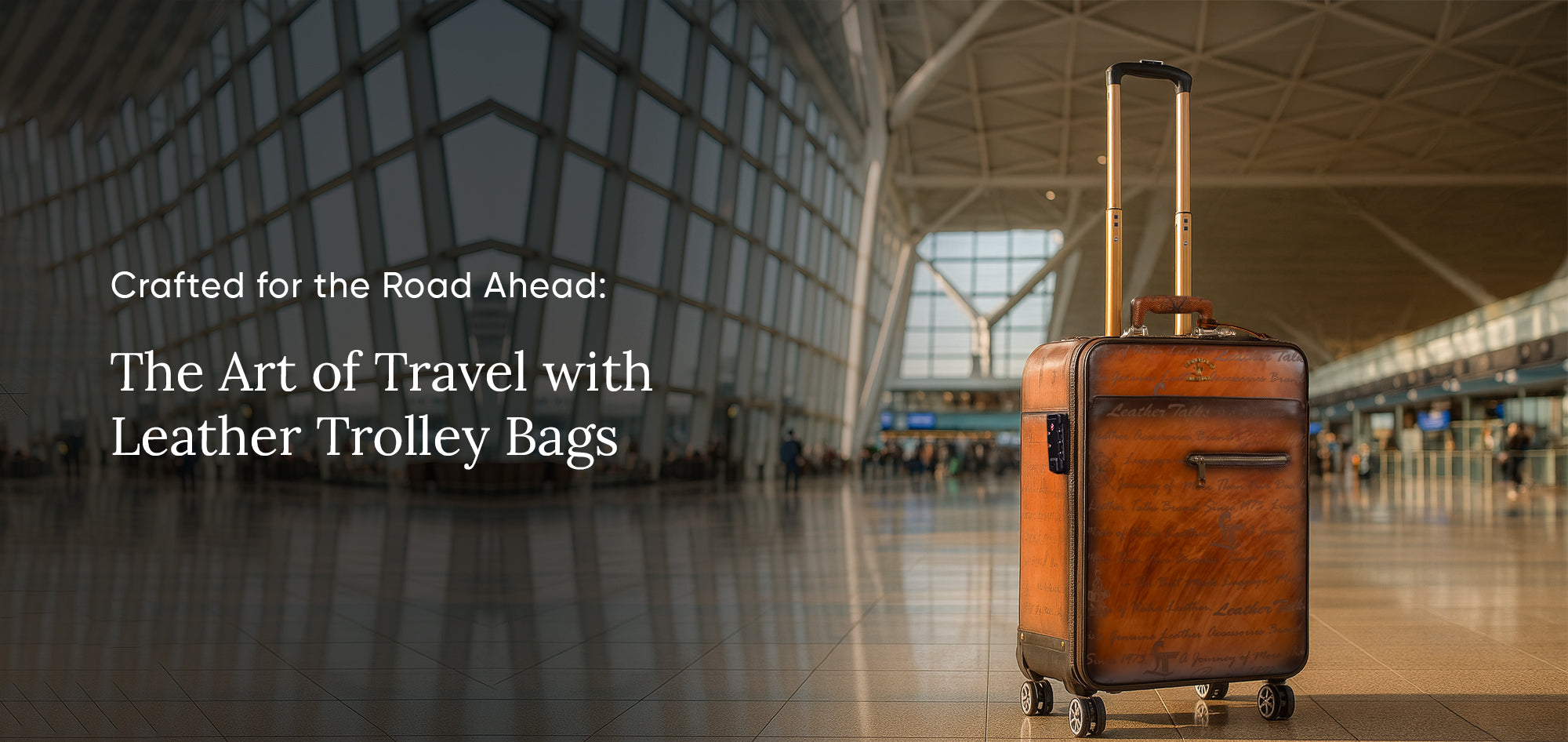 Crafted for the Road Ahead: The Art of Travel with Leather Trolley Bags