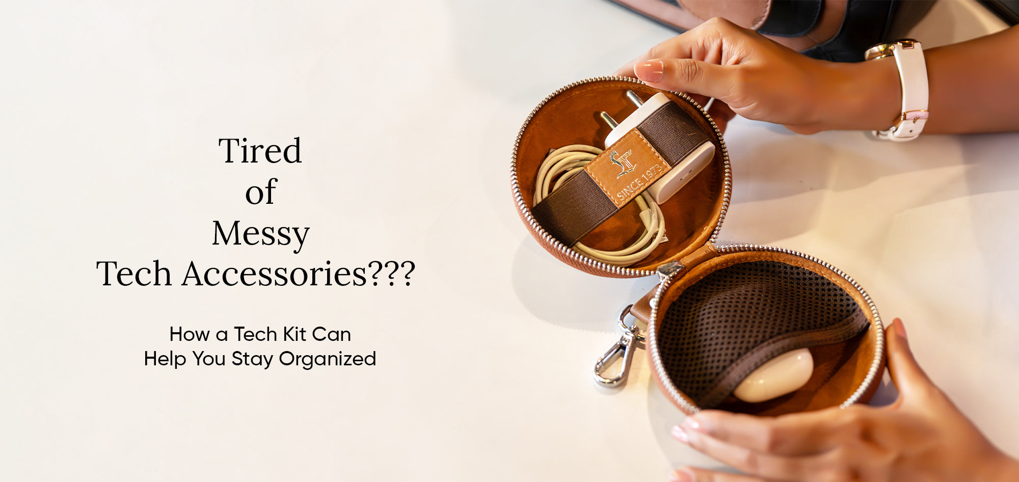 Tired-of-Messy-Tech-Accessories-How-a-Tech-Kit-Can-Help-You-Stay-Organized Leather Talks