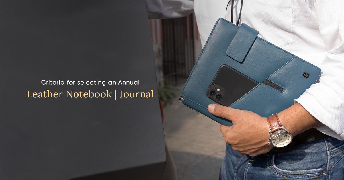 Criteria for selecting an Annual Leather Notebook | Journal