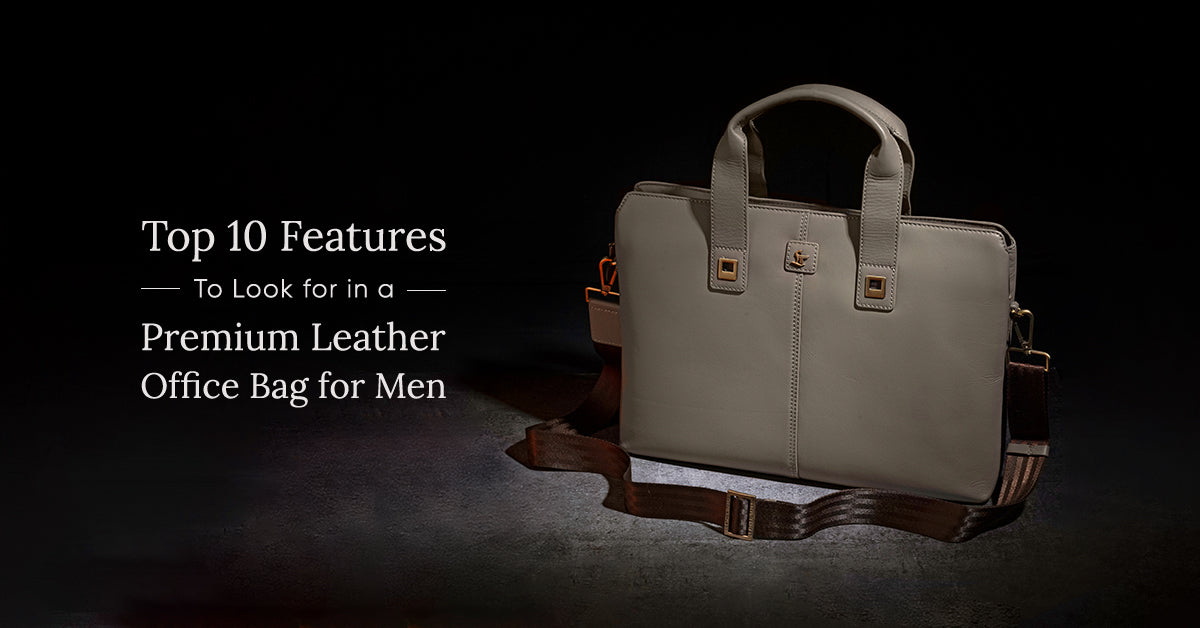 Top 10 Features in Premium Leather Office Bags for Men